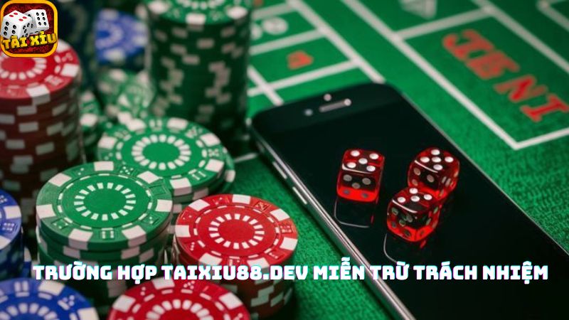 Trường hợp trang tài xỉu 88 miễn trừ trách nhiệm