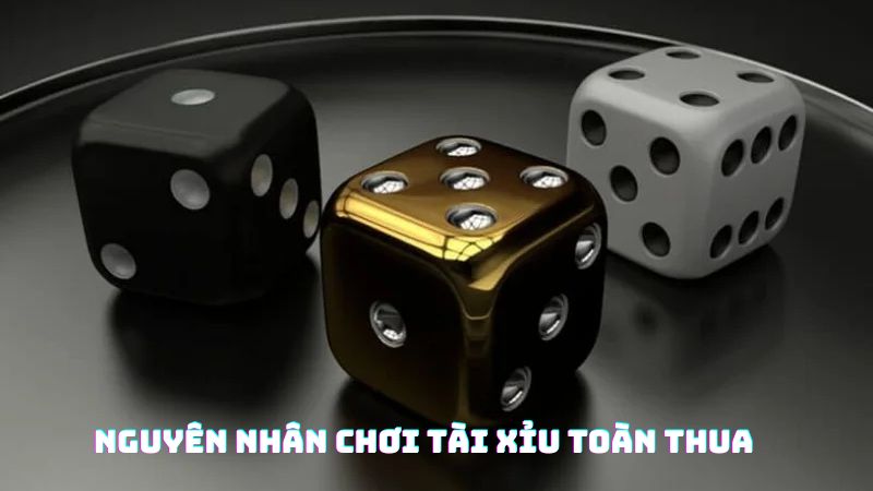 Tại sao chơi tài xỉu online toàn thua