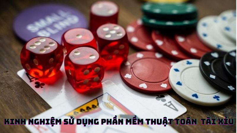 Kinh nghiệm sử dụng phần mềm thuật toán tài xỉu